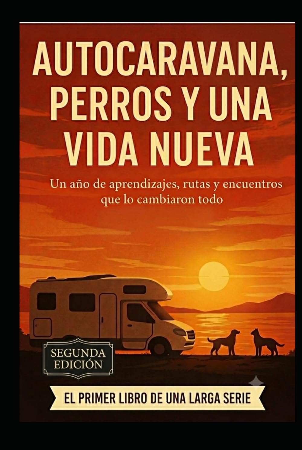 Libro: Autocaravana, Perros y una Vida Nueva: Un año de aprendizajes, rutas y encuentros que lo cambiaron todo