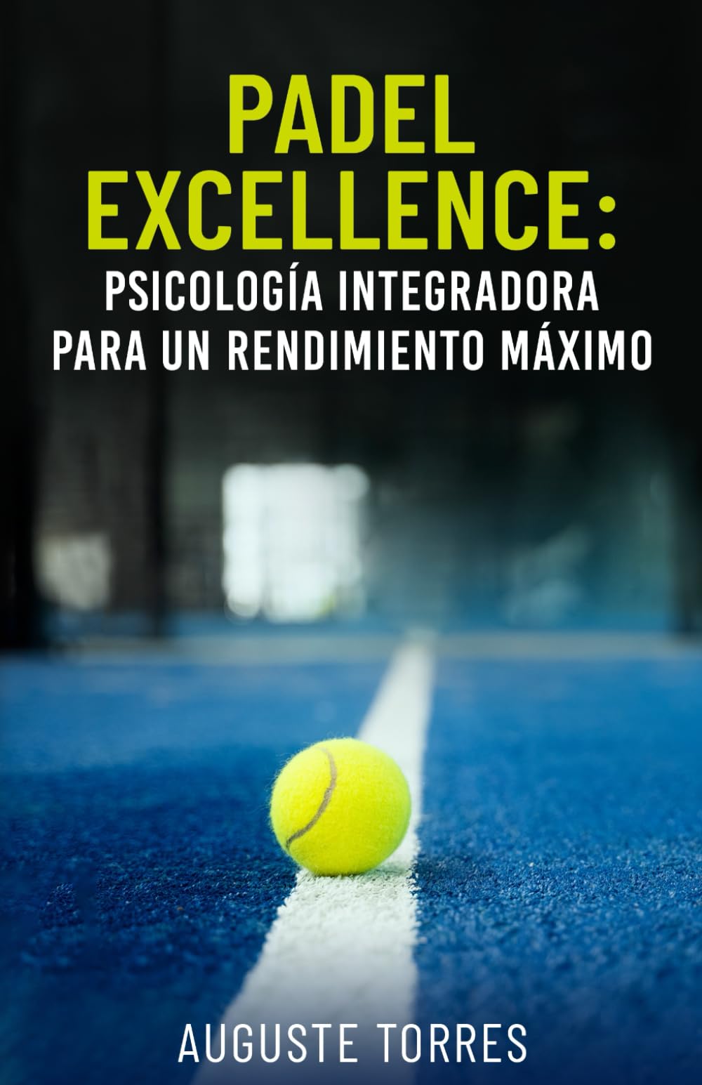 Libro: Padel Excellence: Psicología integradora para un rendimiento máximo (PADEL EXCELLENCE: Integrating Psychology For Peak Performance) (Spanish Edition)