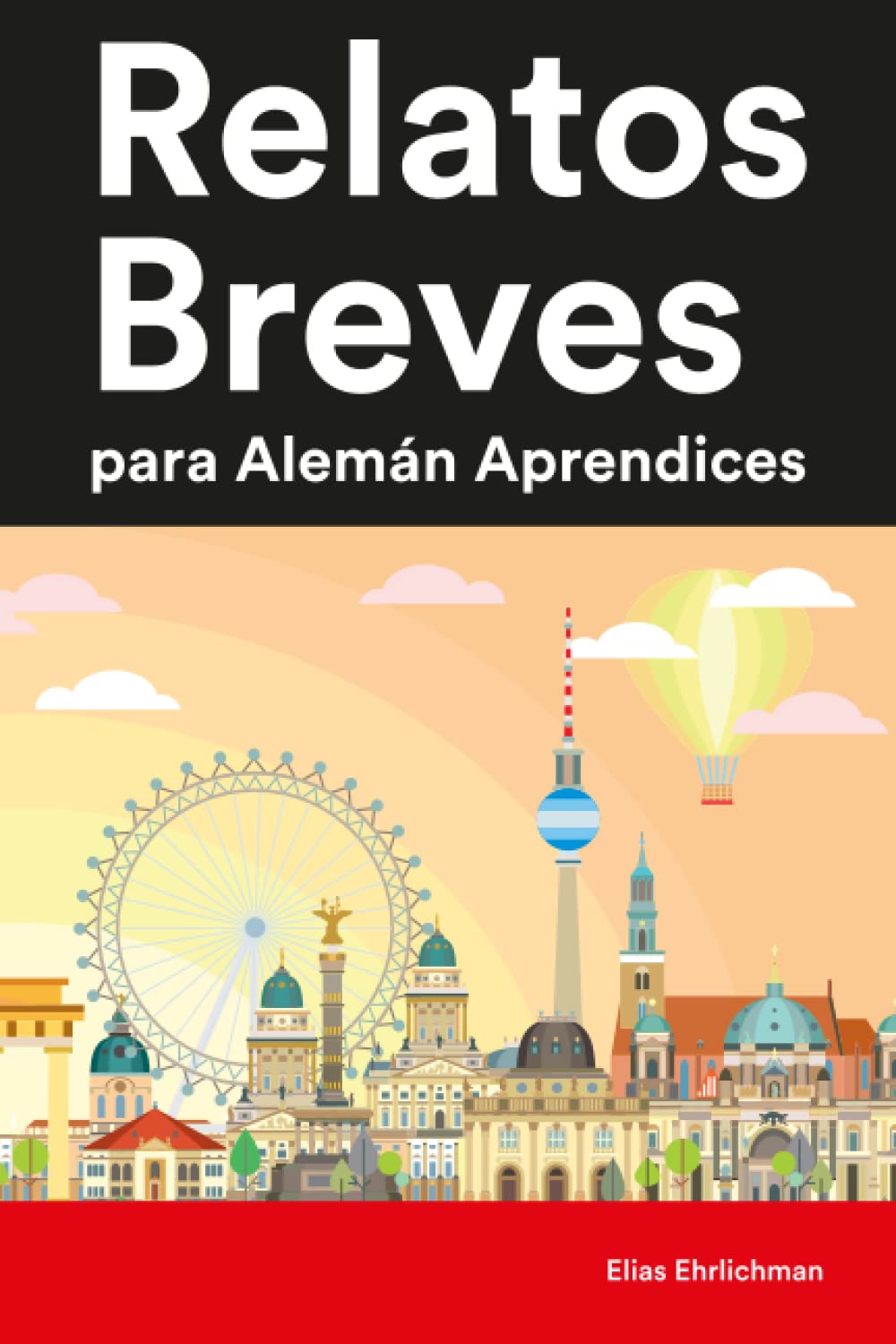 Libro: Relatos Breves para Alemán Aprendices : 25 Cuentos Cortos en Alemán e Español (Aprende Alemán de Forma Divertida con Frases Sencillas) (Spanish Edition)