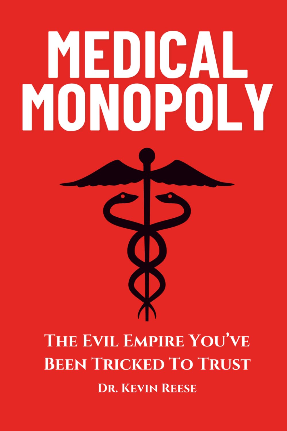 Libro: Medical Monopoly: The Evil Empire That You’ve Been Tricked to Trust (Head-To-Toe Healing Essential Books)
