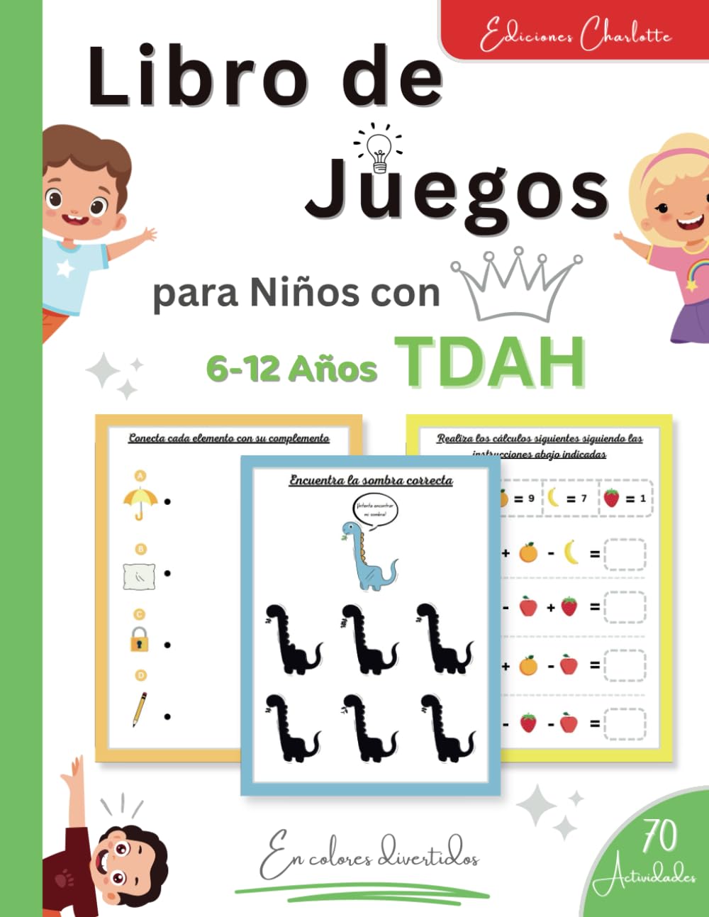 Libro de Juegos para Niños con TDAH: 70 Divertidas Actividades en Colores para Mejorar la Concentración y la Atención en los Niños con TDAH
