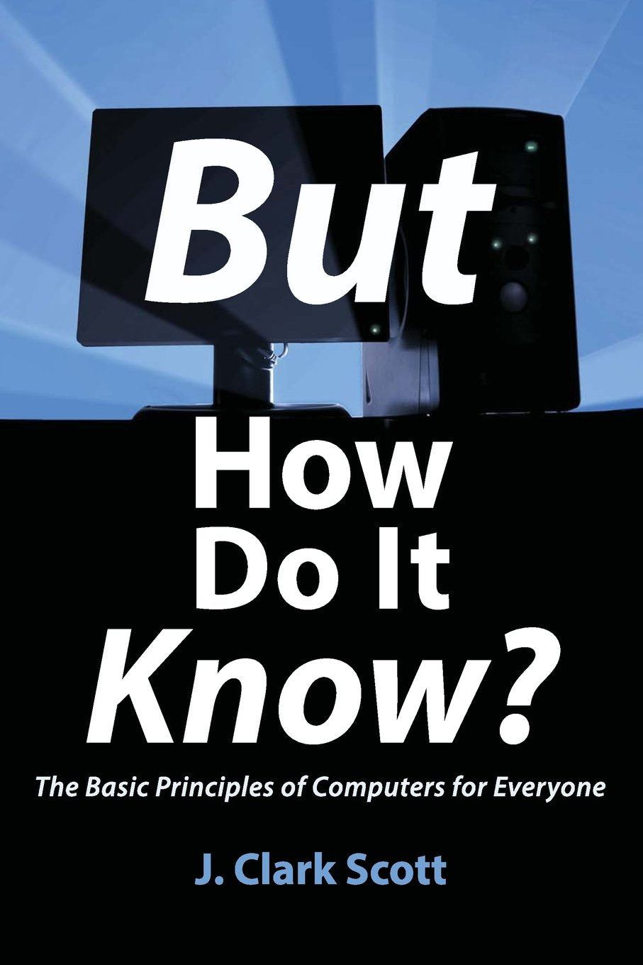 Libro: But How Do It Know? - The Basic Principles of Computers for Everyone