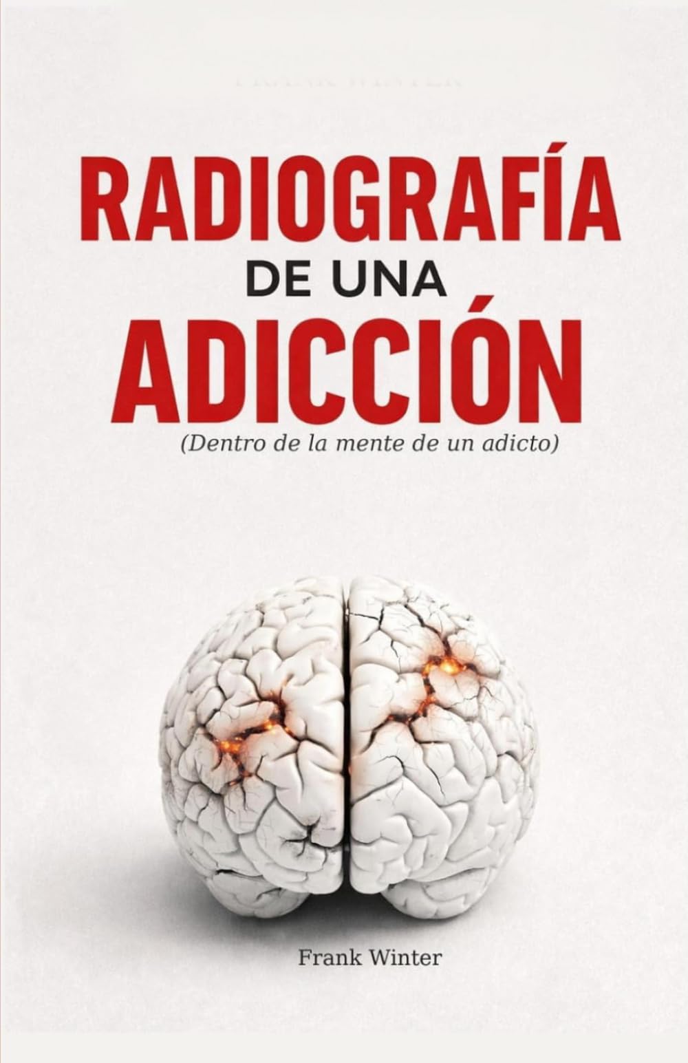 Radiografia de una adicción: Dentro de la mente de un adicto