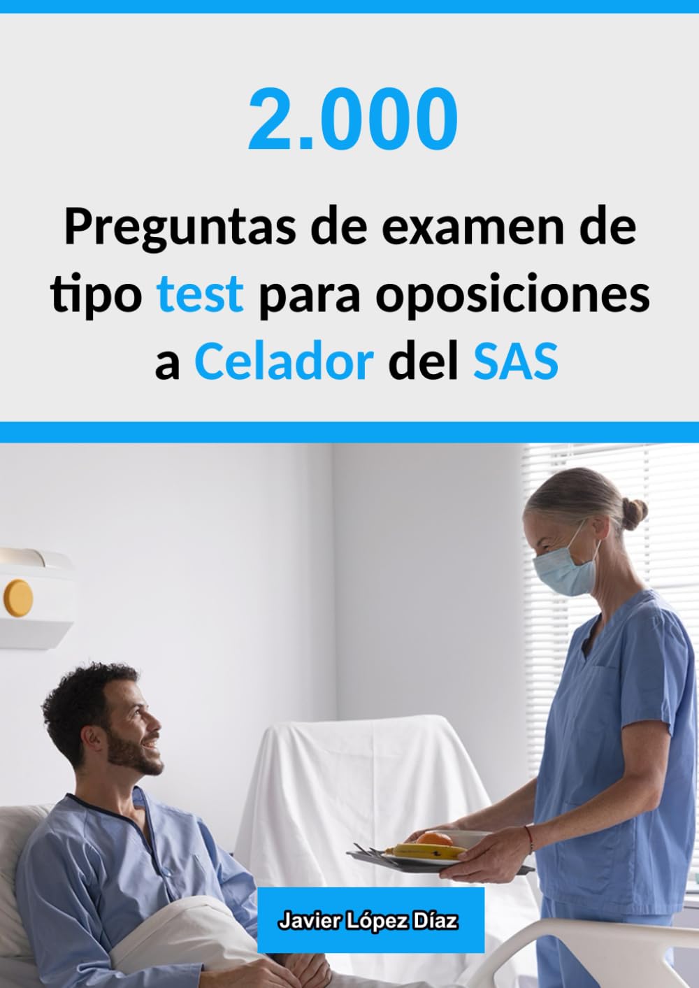 Libro: Oposiciones Celador del SAS: 2.000 preguntas de test resueltas (Exámenes oficiales de años anteriores + Simulacros) (Spanish Edition)