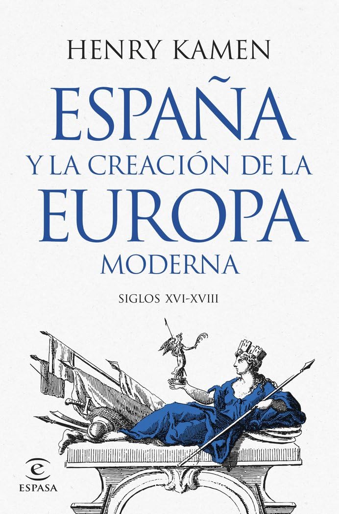 Libro: España y la creación de la Europa moderna: Siglos XVI-XVIII