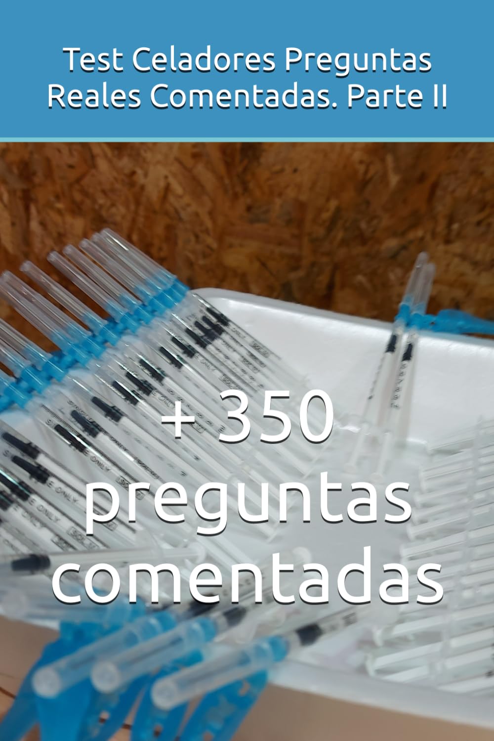 Libro: Test Celadores Preguntas Reales Comentadas. Parte II (Oposiciones de Celador)