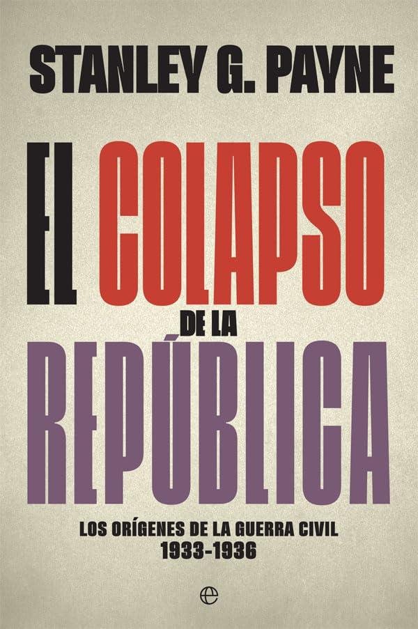 Libro: El colapso de la República: Los orígenes de la Guerra Civil 1933-1936 (Historia del siglo XX)