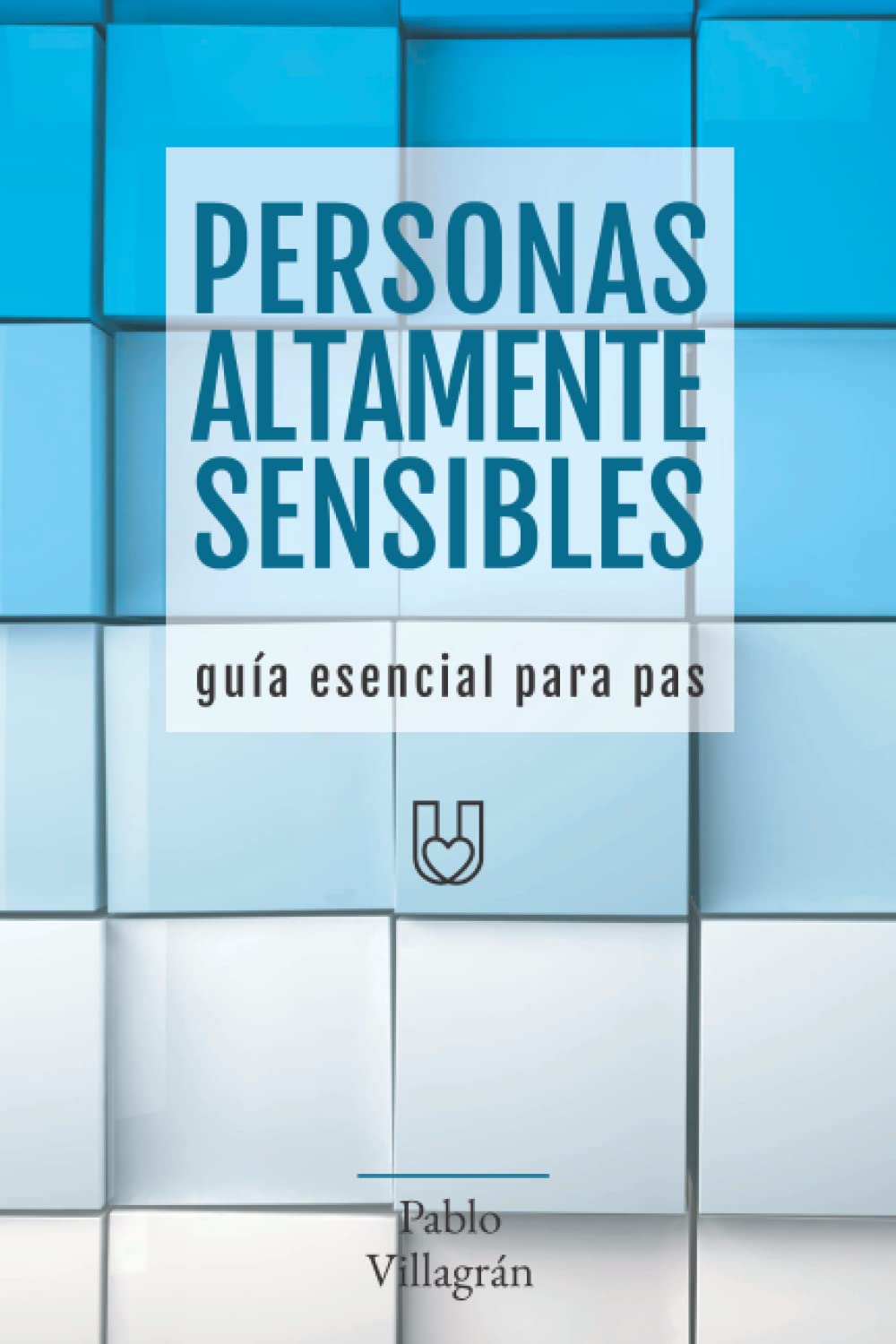 Libro: PERSONAS ALTAMENTE SENSIBLES: Guía esencial para PAS