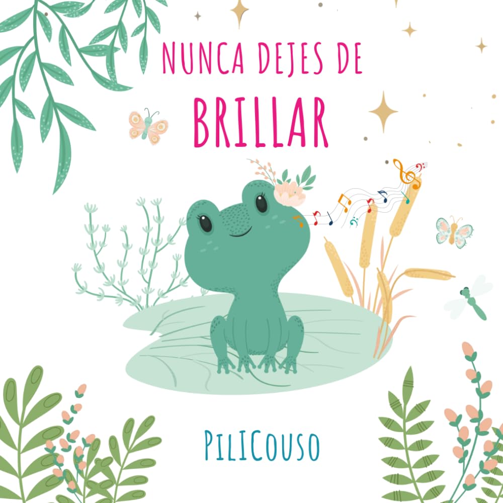 Libro: NUNCA DEJES DE BRILLAR: Libro infantil entre 5 y 8 años. Cuento ilustrado sobre valores, superación y autoestima. ¡Lo que admiras te inspira! ("CUENTOS CON CORAZÓN") (Spanish Edition)