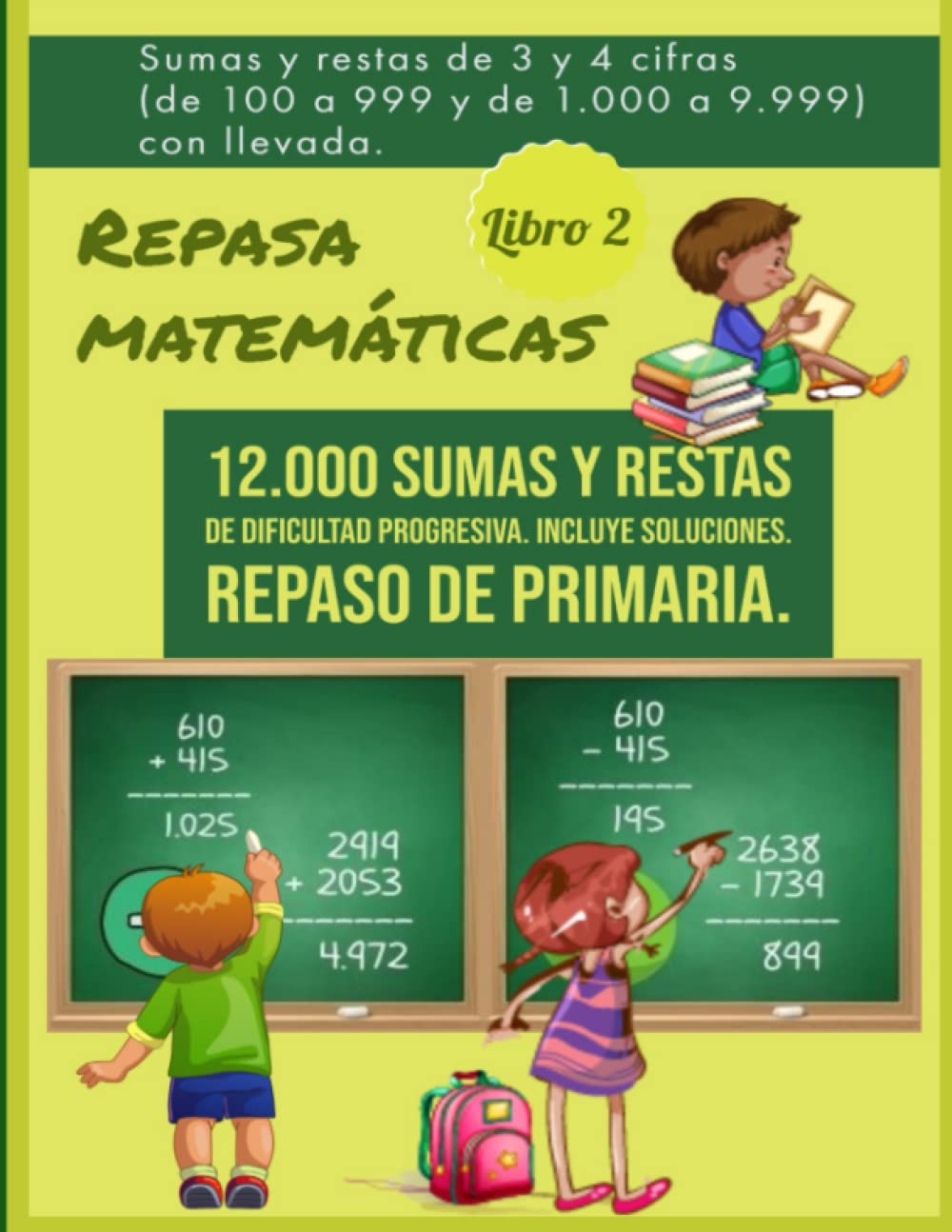 Libro: Sumas y restas de 3 y 4 cifras (de 100 a 999 y de 1.000 a 9.999) con llevada. Repasa matemáticas. Libro 2: 12.000 sumas y restas de dificultad ... para aprender. Actividades de refuerzo.)