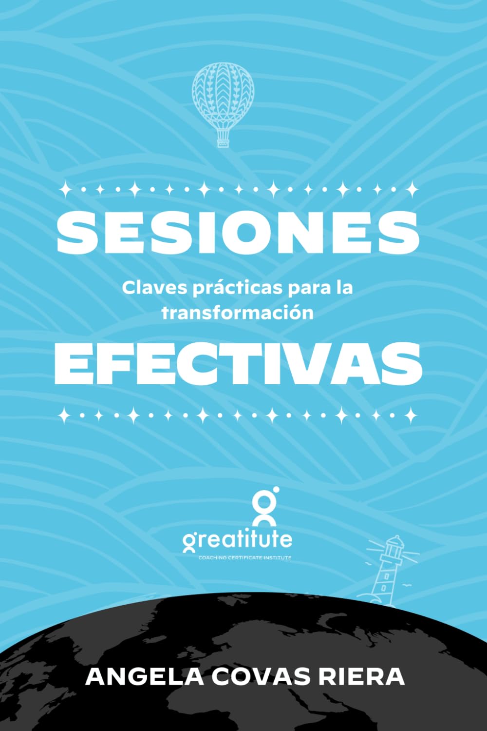 Libro: Sesiones Efectivas: Claves prácticas para la transformación (Coaching Profesional Greatitute)