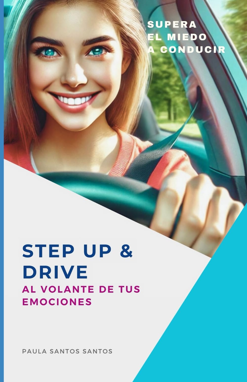 Libro: STEP UP & DRIVE: AL VOLANTE DE TUS EMOCIONES: Supera el miedo a conducir