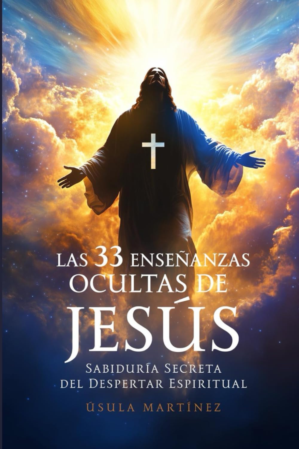 Libro: Las 33 Enseñanzas Ocultas de Jesús: Sabiduría Secreta Del Despertar Espiritual (Spanish Edition)