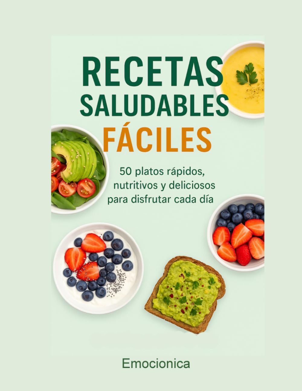 Libro: Recetas Saludables Fáciles.: 50 Platos rápidos, nutritivos y deliciosos para disfrutar de cada día. (Spanish Edition)