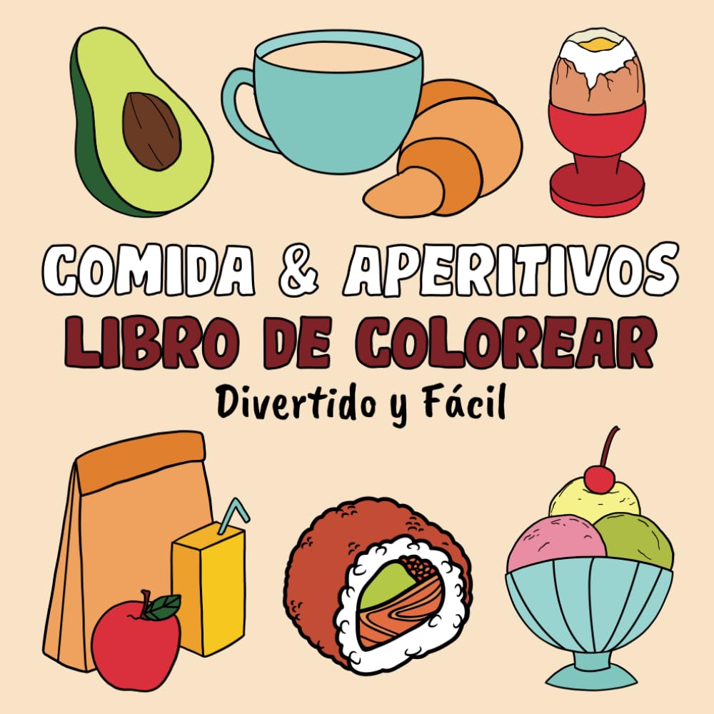 Libro: Comida & Aperitivos Libro de Colorear Divertido y Fácil: 60 Imágenes Grandes y Sencillas para Adultos y Niños (Libros para colorear fáciles y divertidos) (Spanish Edition)