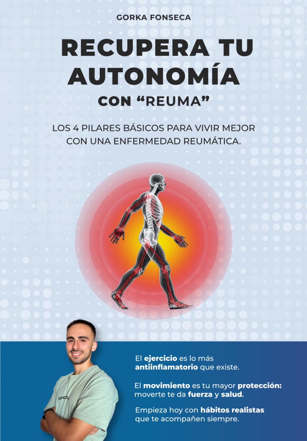 Libro: RECUPERA TU AUTONOMÍA CON "REUMA": LOS 4 PILARES BÁSICOS PARA VIVIR MEJOR CON UNA ENFERMEDAD REUMÁTICA