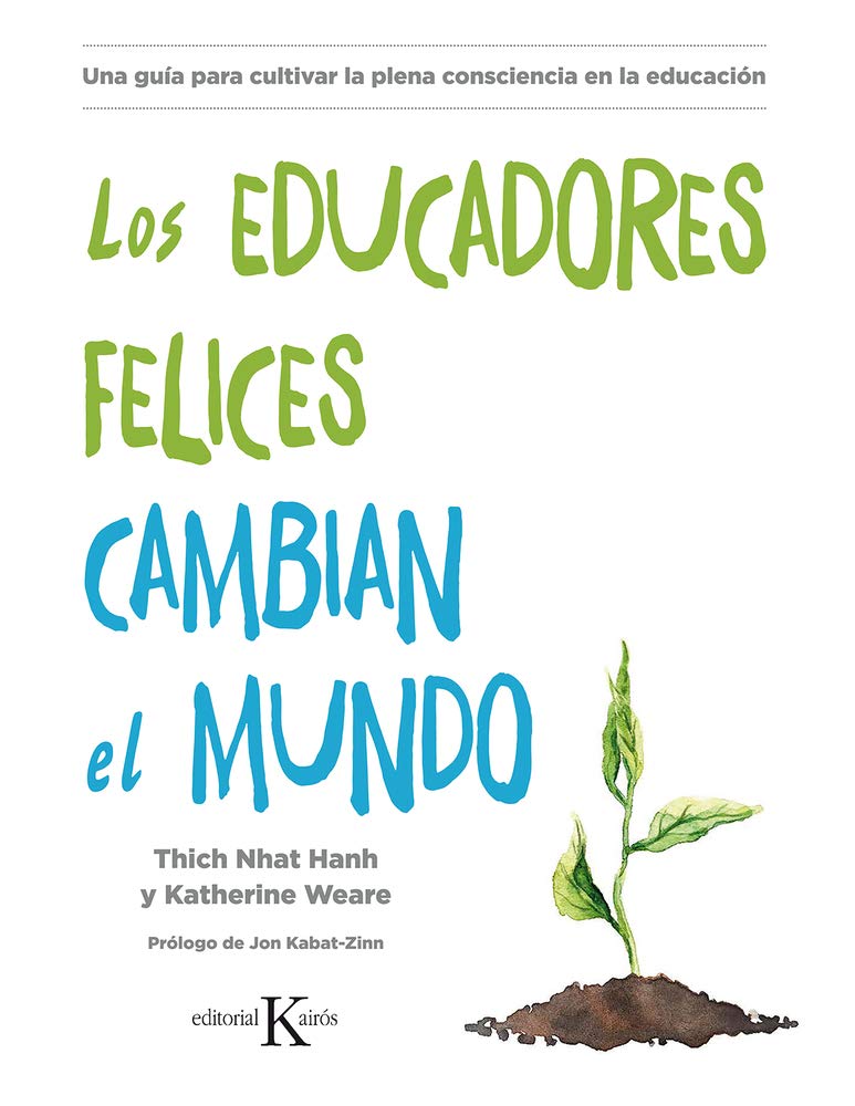 Libro: Los educadores felices cambian el mundo: Una guía para cultivar la plena consciencia en la educación (Psicología)