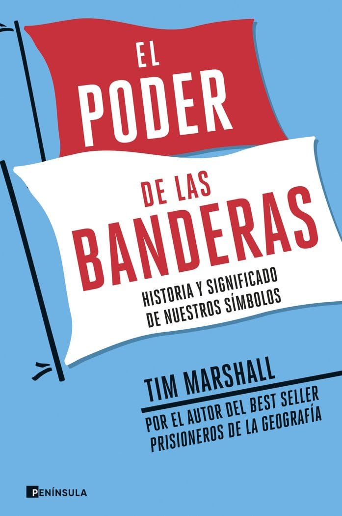 Libro: El poder de las banderas: Historia y significado de nuestros símbolos (GEOPOLÍTICA)