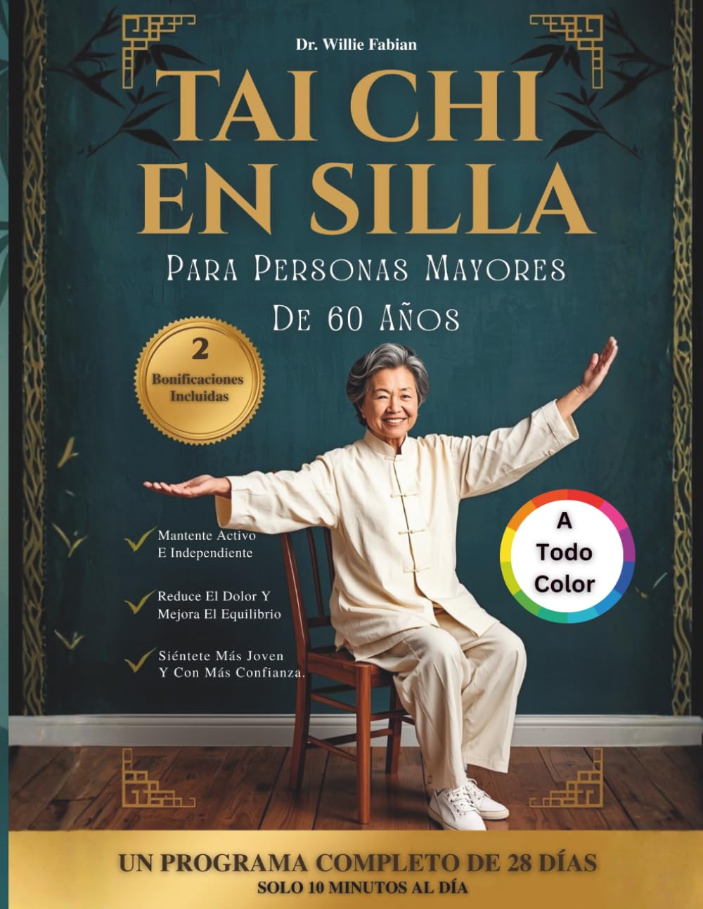Libro: Tai Chi En Silla Para Personas Mayores De 60 Años (A Todo Color): Mejora Tu Movilidad, Aumenta Tu Fuerza Y Alivia El Dolor Articular En 28 Días Con Ejercicios Diarios De 10 Minutos (Spanish Edition)