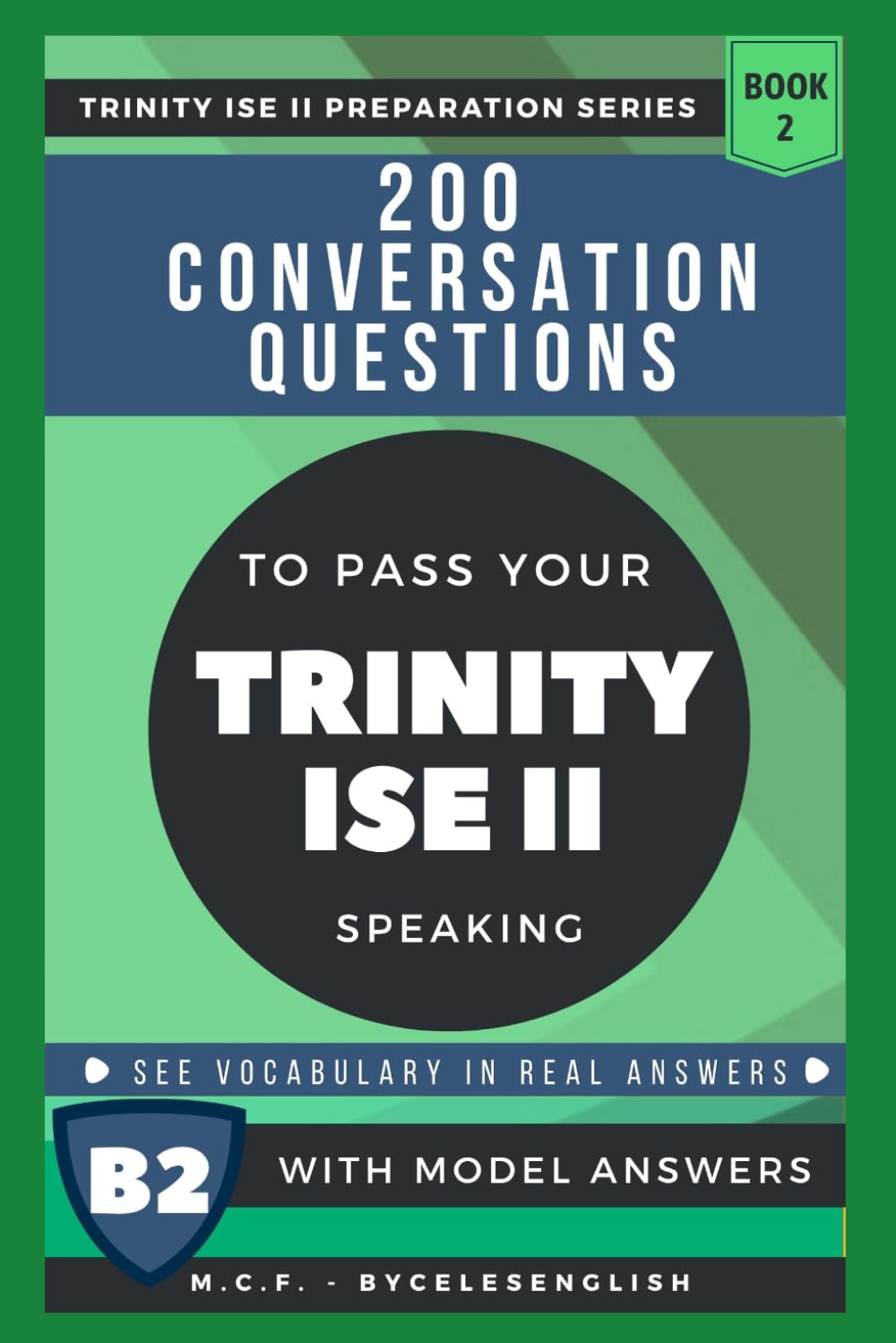 Libro: 200 CONVERSATION QUESTIONS TO PASS YOUR TRINITY ISE II SPEAKING - WITH MODEL ANSWERS (TRINITY EXAMS PREPARATION)