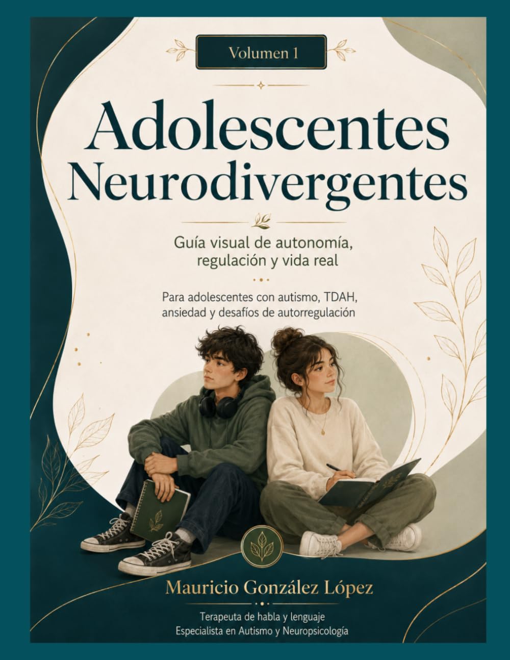 Libro: Adolescentes Neurodivergentes: Guía visual de autonomía, regulación y vida real.