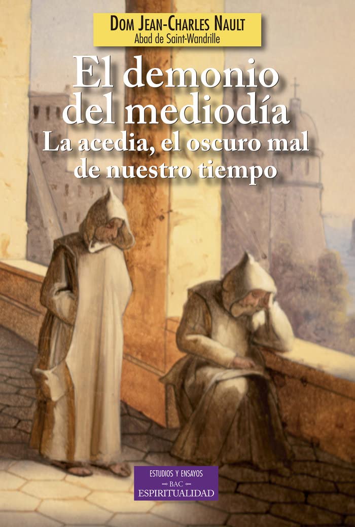Libro: El demonio del mediodía: La acedia, el oscuro mal de nuestro tiempo