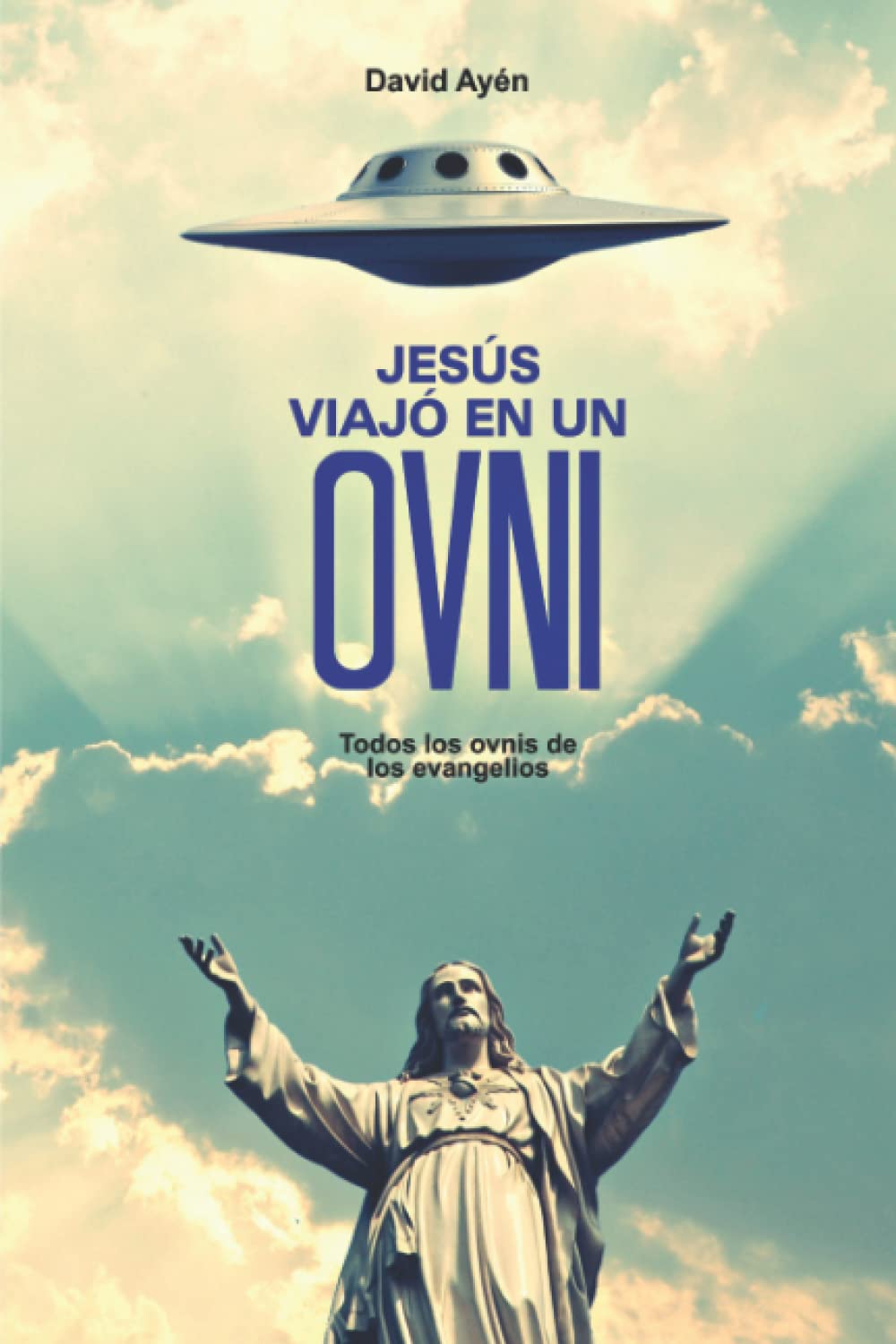 Libro: JESÚS VIAJÓ EN UN OVNI: Todos los ovnis de los evangelios (Spanish Edition)