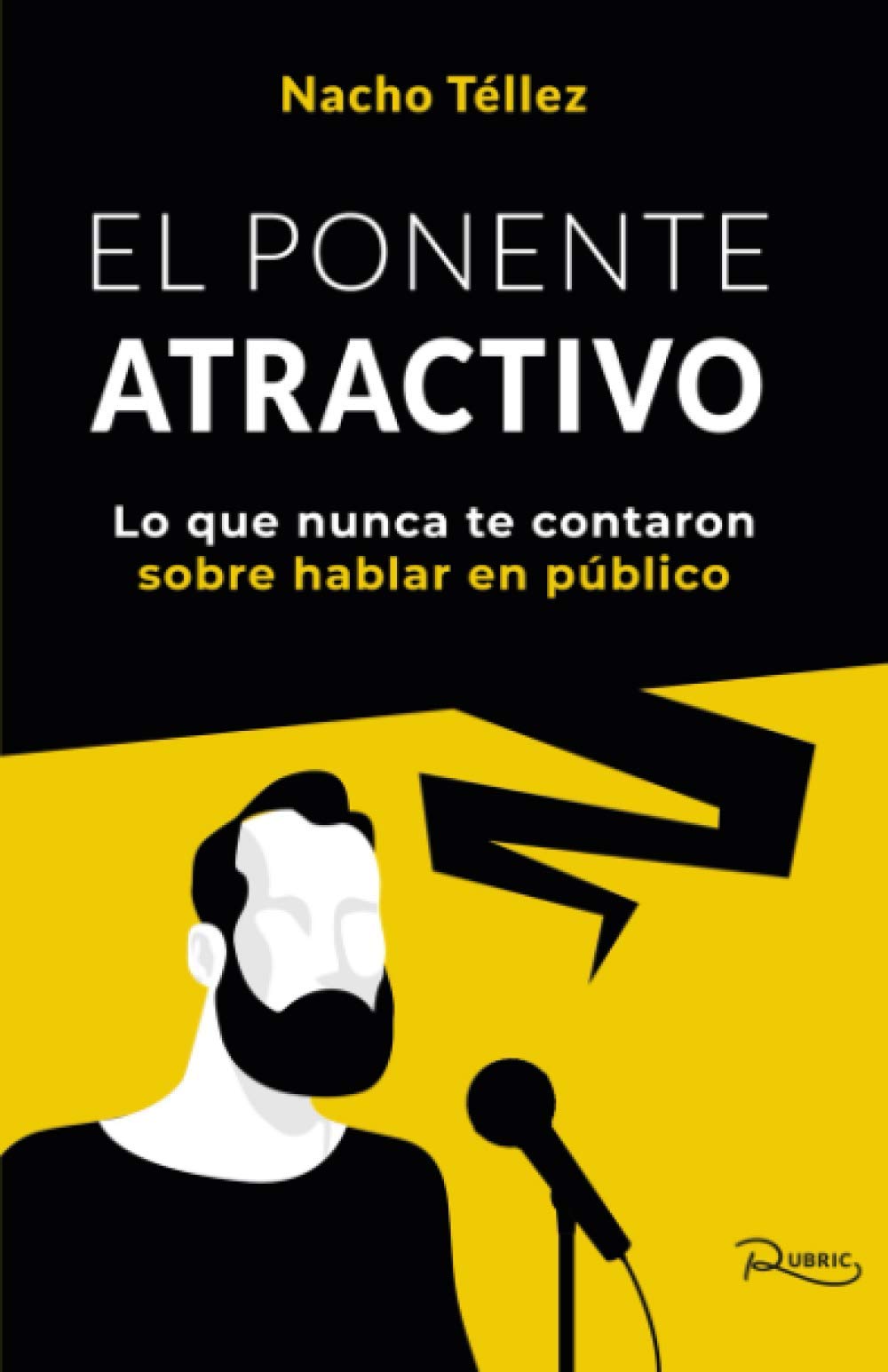 Libro: El ponente atractivo: Lo que nunca te contaron sobre hablar en público (Spanish Edition)
