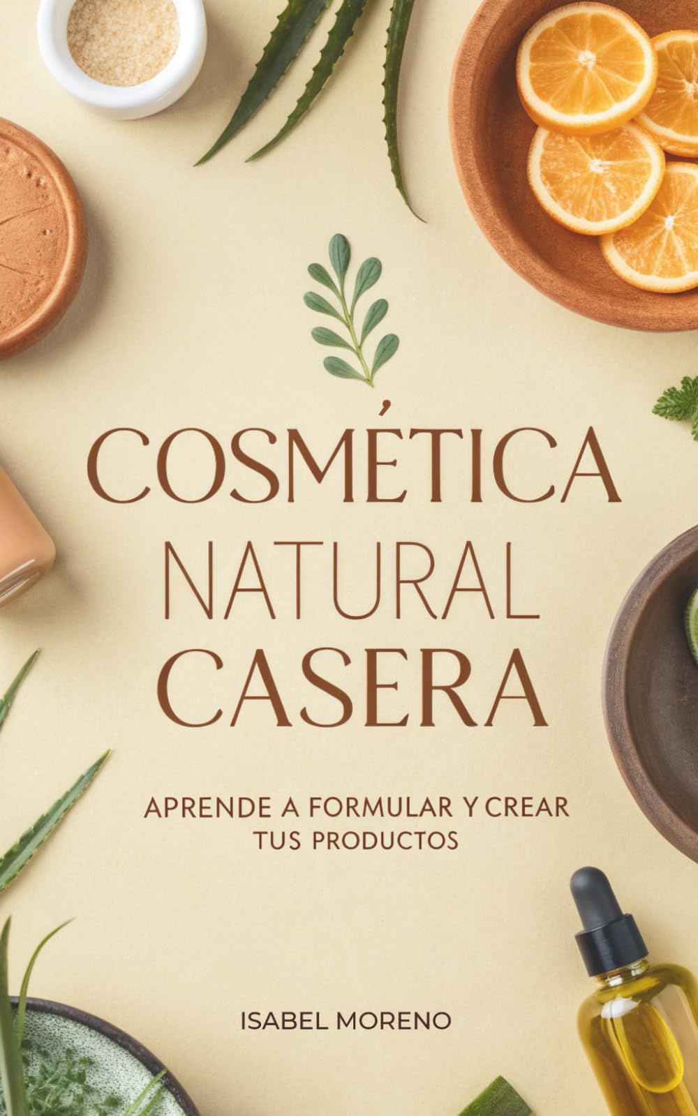 Libro: Cosmética Natural Casera: Aprende A Formular Y Crear Tus Productos (Spanish Edition)