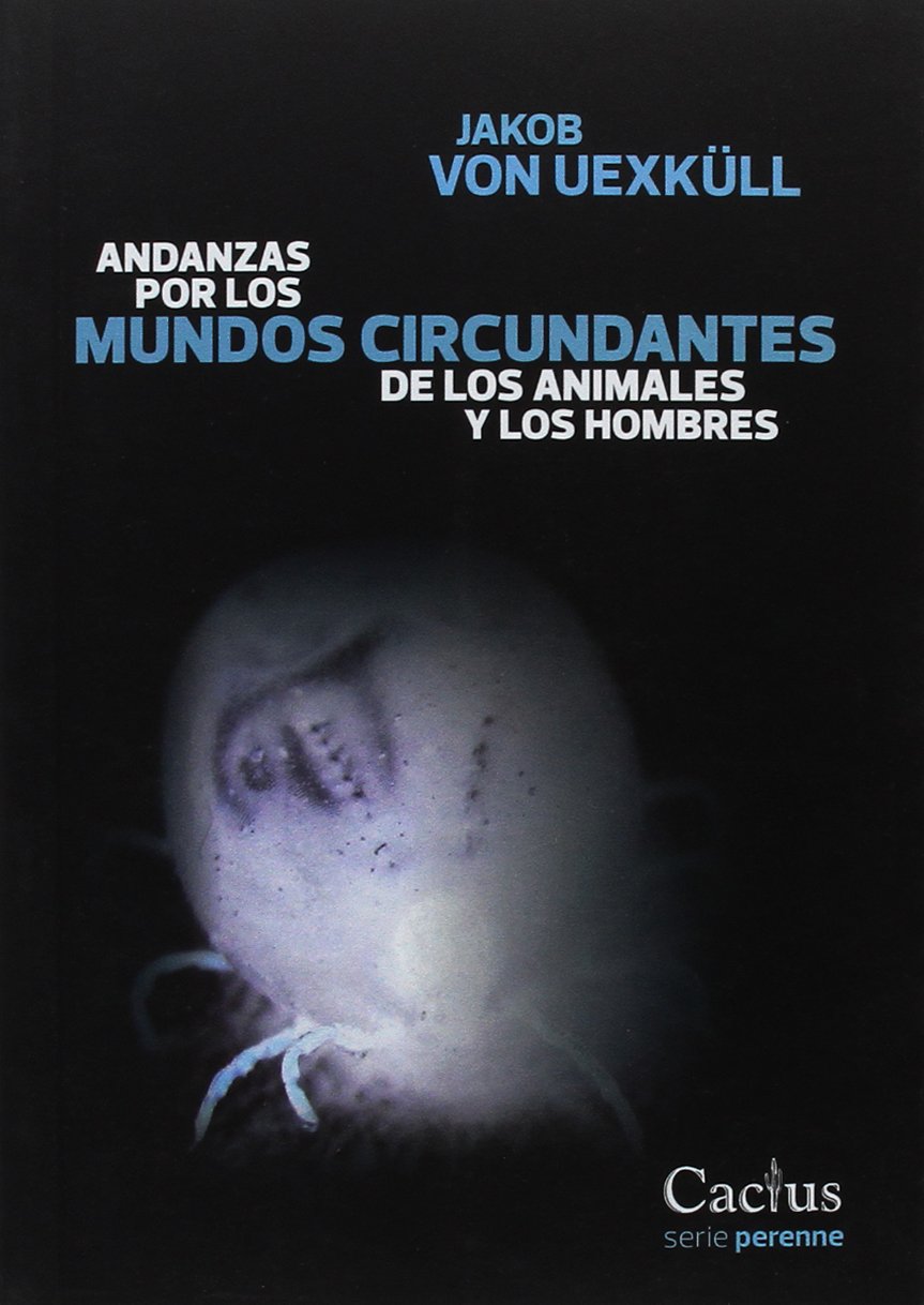 Libro: Andanzas por los mundos circundantes de los animales y los hombres (ENSAYO FILOSOFICO)