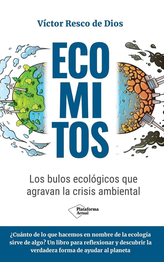 Libro: Ecomitos: Los bulos ecológicos que agravan la crisis ambiental (ACTUAL)