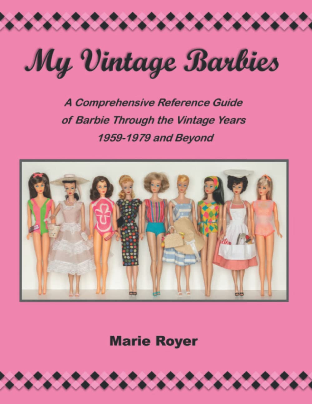 Libro: My Vintage Barbies: A Comprehensive Reference Guide of Barbie Through the Vintage Years 1959-1979 and Beyond