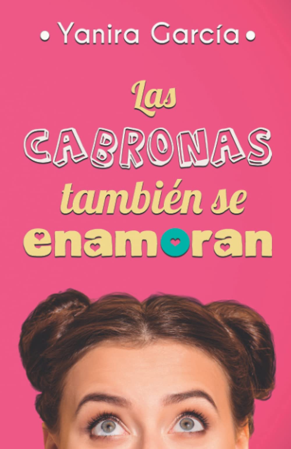 Libro: Las cabronas también se enamoran (Spanish Edition)