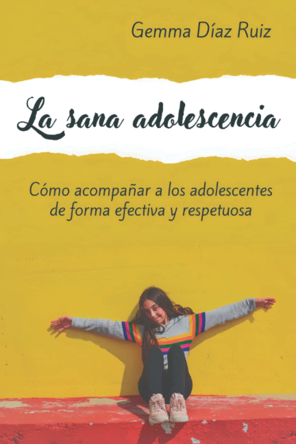 Libro: La sana adolescencia: Cómo acompañar a los adolescentes de forma efectiva y respetuosa (Spanish Edition)