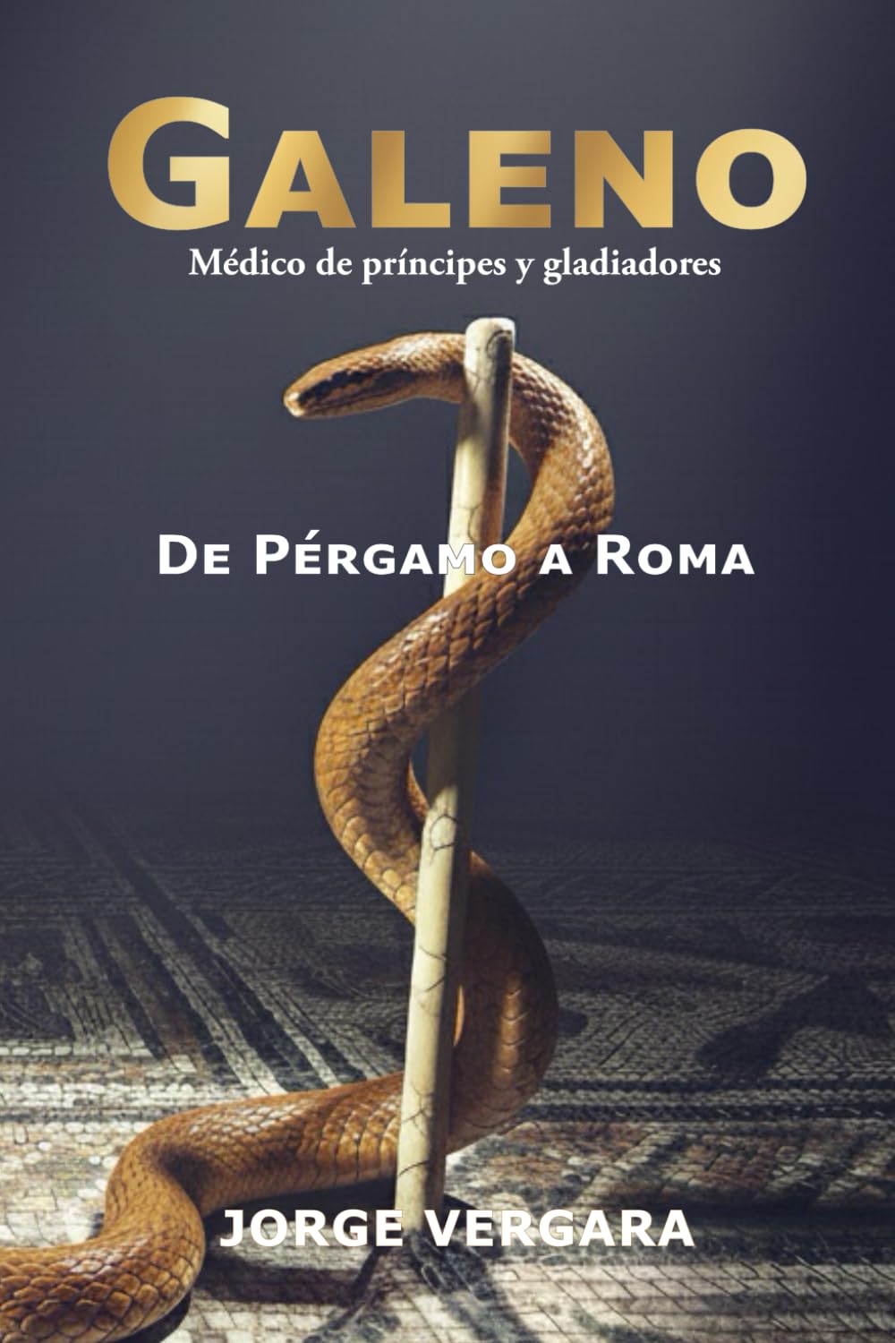 Libro: GALENO. DE PÉRGAMO A ROMA: Médico de príncipes y gladiadores
