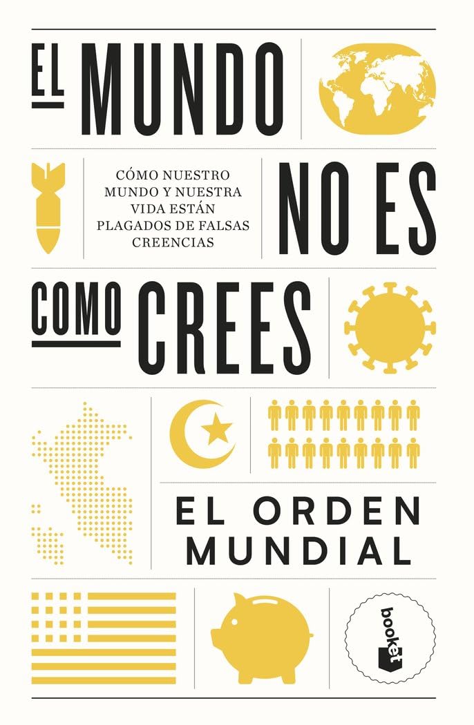 Libro: El mundo no es como crees: Cómo nuestro mundo y nuestra vida están plagados de falsas creencias (Ciencias Humanas y Sociales)