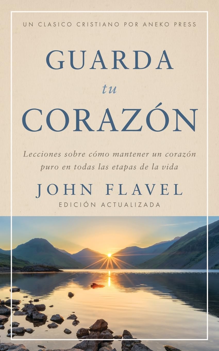 Libro: Guarda tu corazón: Lecciones sobre cómo mantener un corazón puro en todas las etapas de la vida [Updated and Annotated] (Spanish Edition)