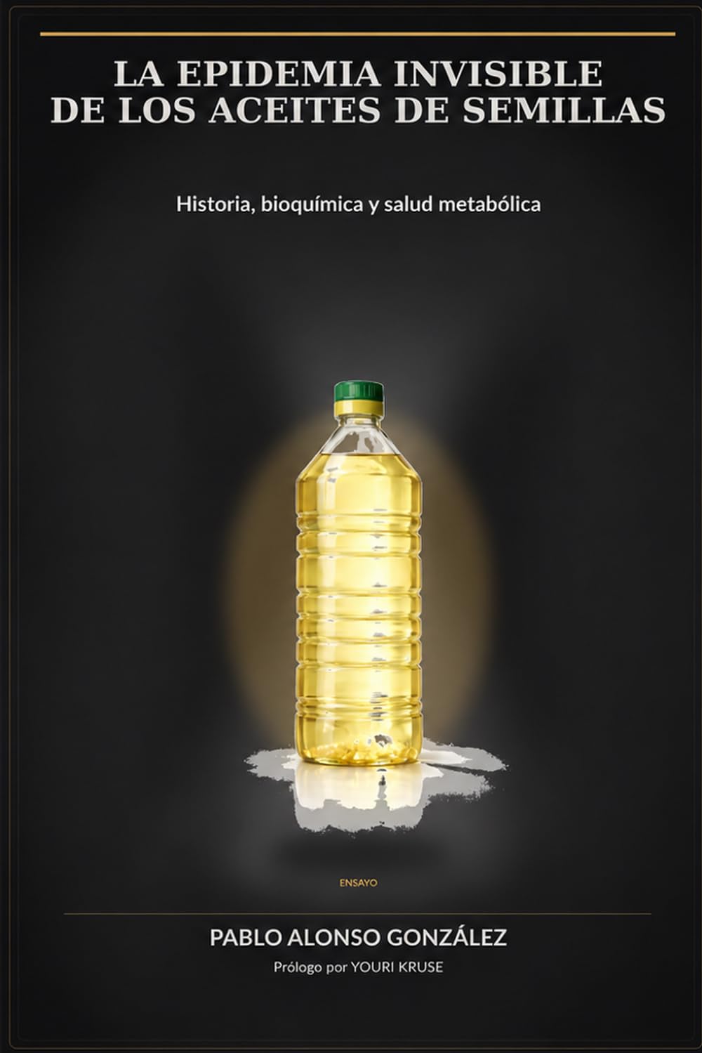 Libro: La epidemia invisible de los aceites de semillas: Historia, bioquímica y salud metabólica: 3 (Ray Peat y el enfoque bioenergético)