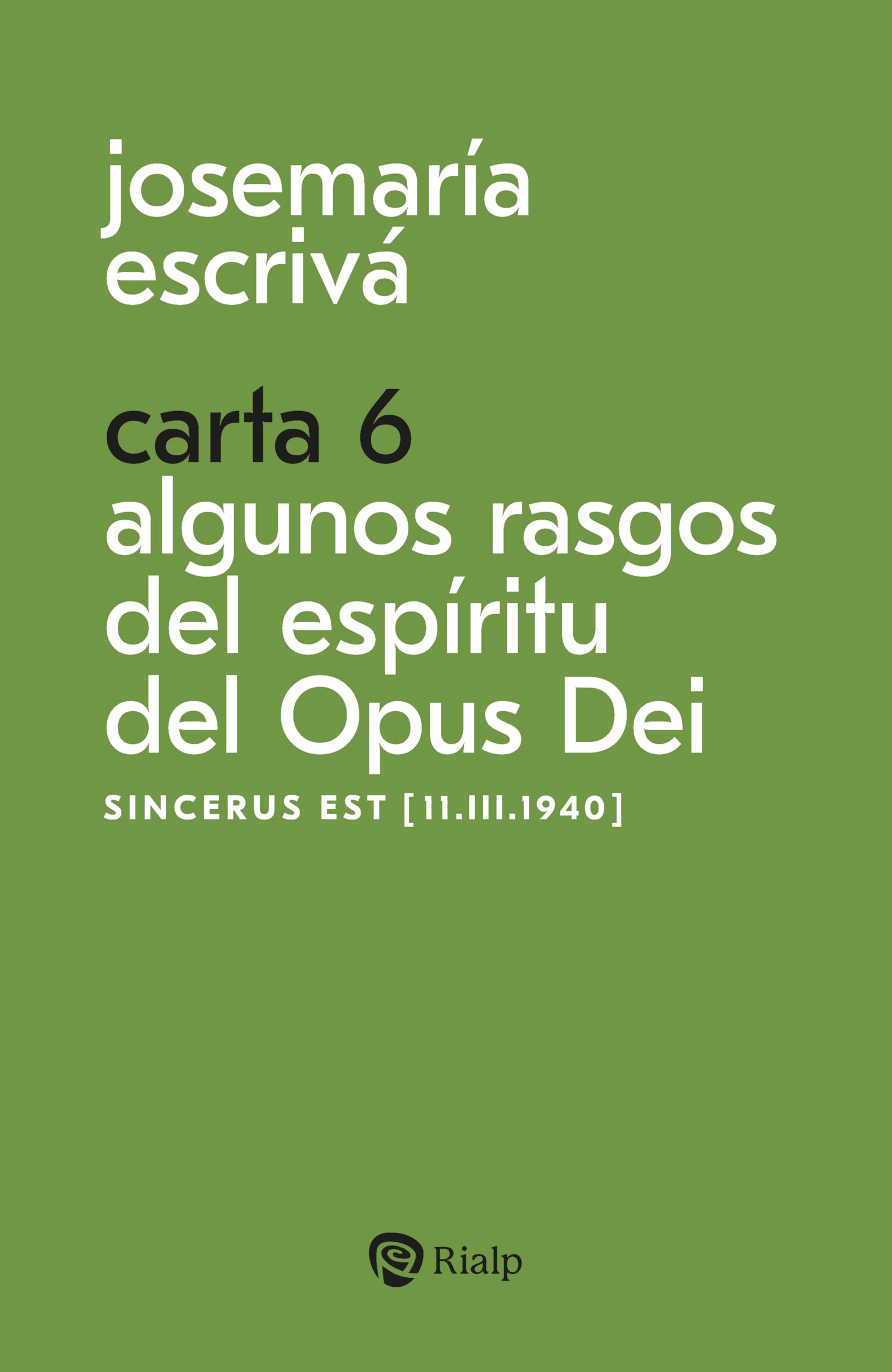 Libro: Carta 6. Algunos rasgos del espíritu del Opus Dei: Sincerus est [11.III.1940]