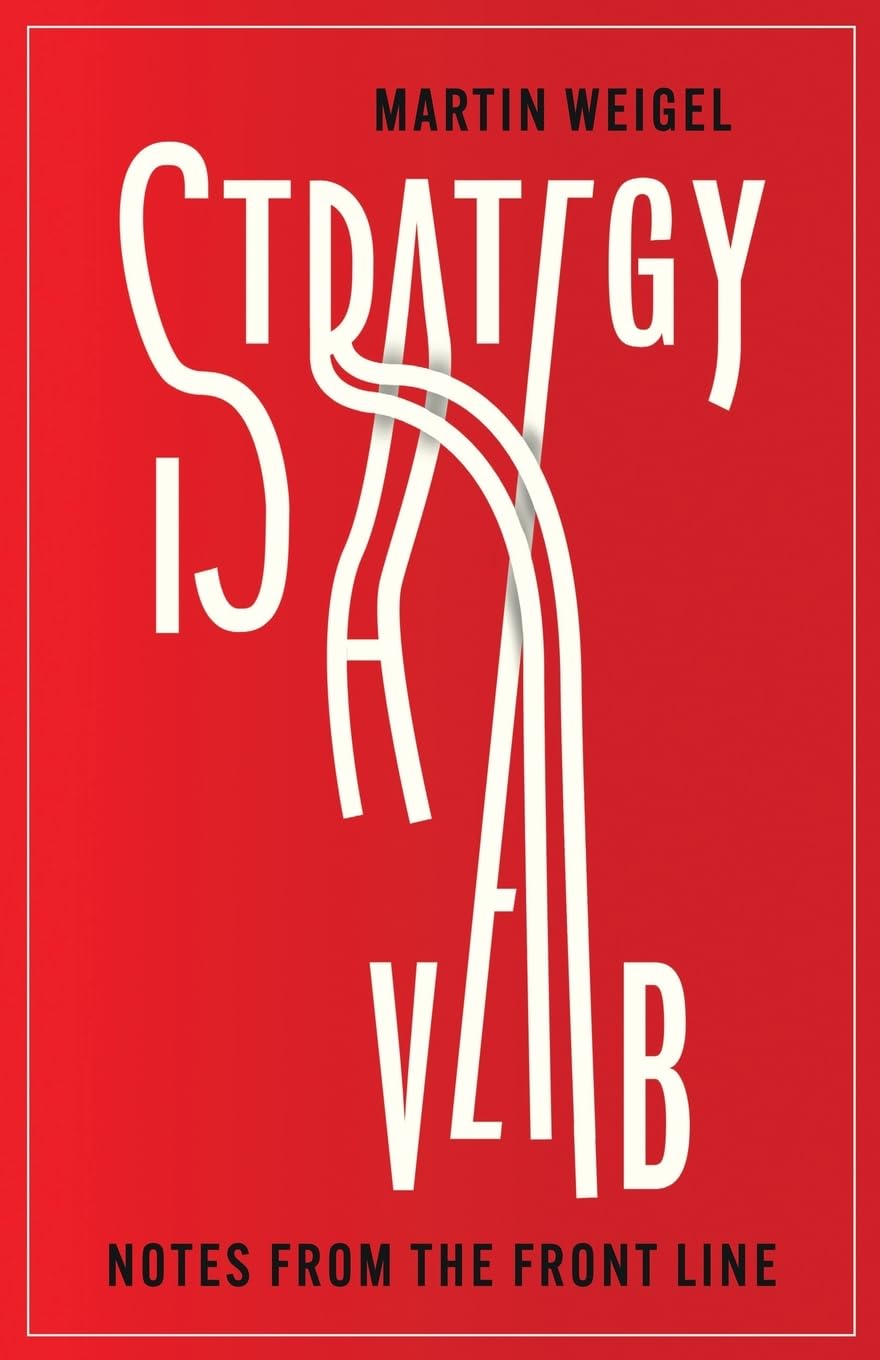 Libro: Strategy Is A Verb: Reclaiming Brand Strategy as a Business Discipline of Choice, Action, and Consequence