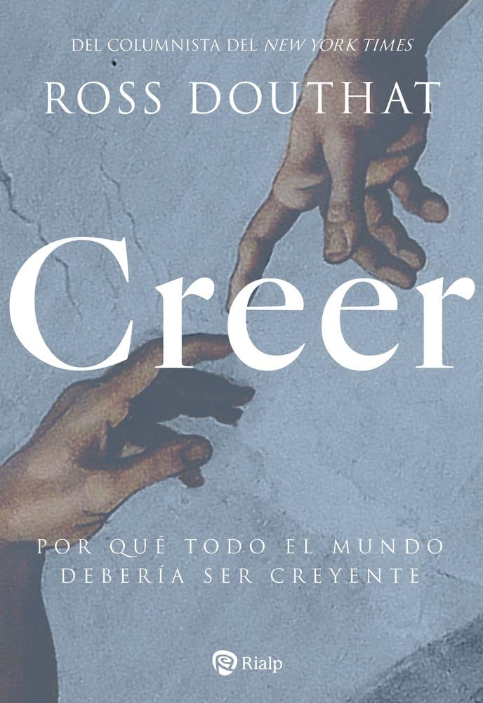 Libro: Creer: Por qué todo el mundo debería ser creyente (Religión. Fuera de Colección)