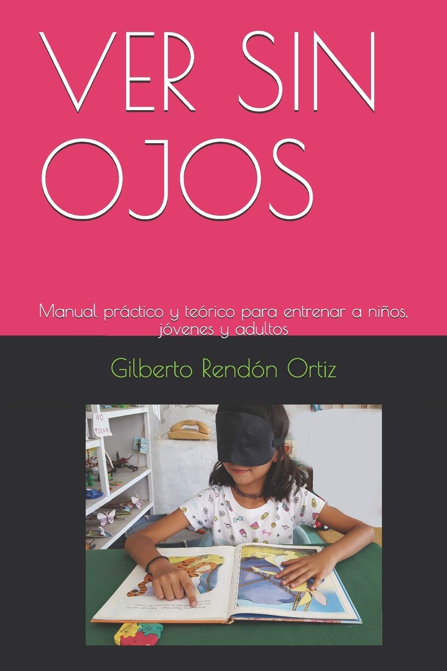Libro: VER SIN OJOS: Manual práctico y teórico para entrenar a niños, jóvenes y adultos