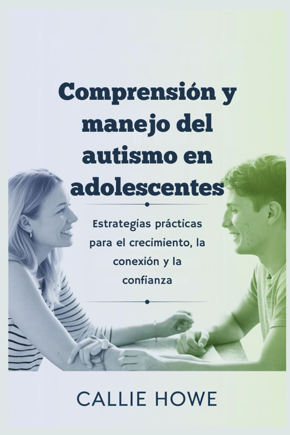 Libro: Comprensión y manejo del autismo en adolescentes: Estrategias prácticas para el crecimiento, la conexión y la confianza