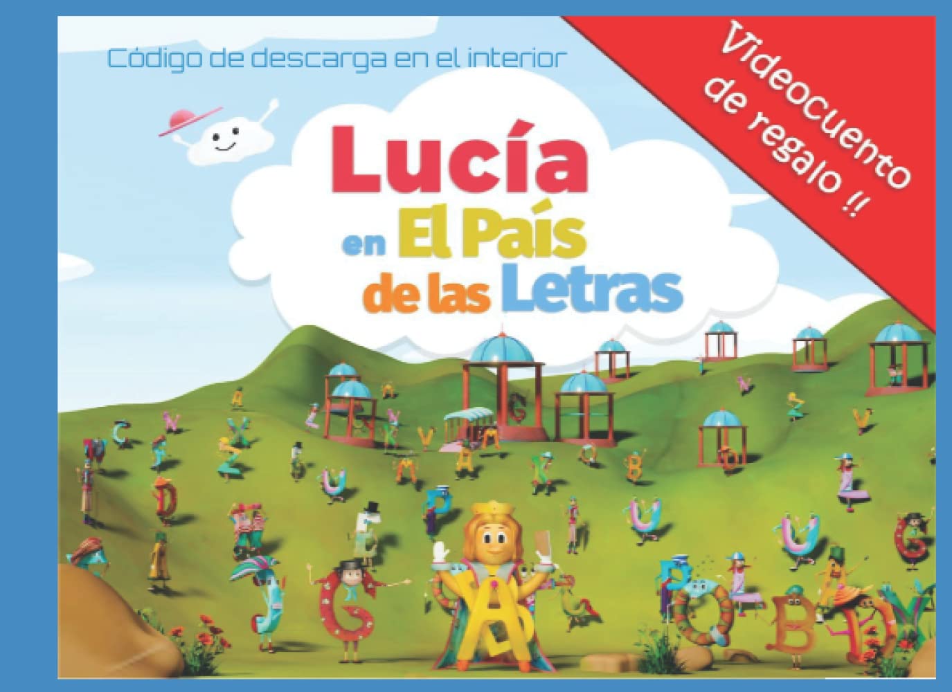 Libro: LUCIA EN EL PAIS DE LAS LETRAS. Cuento Personalizado de las simpáticas letras que forman tu nombre: VIDEOCUENTO Infantil 3D de REGALO (Spanish Edition)