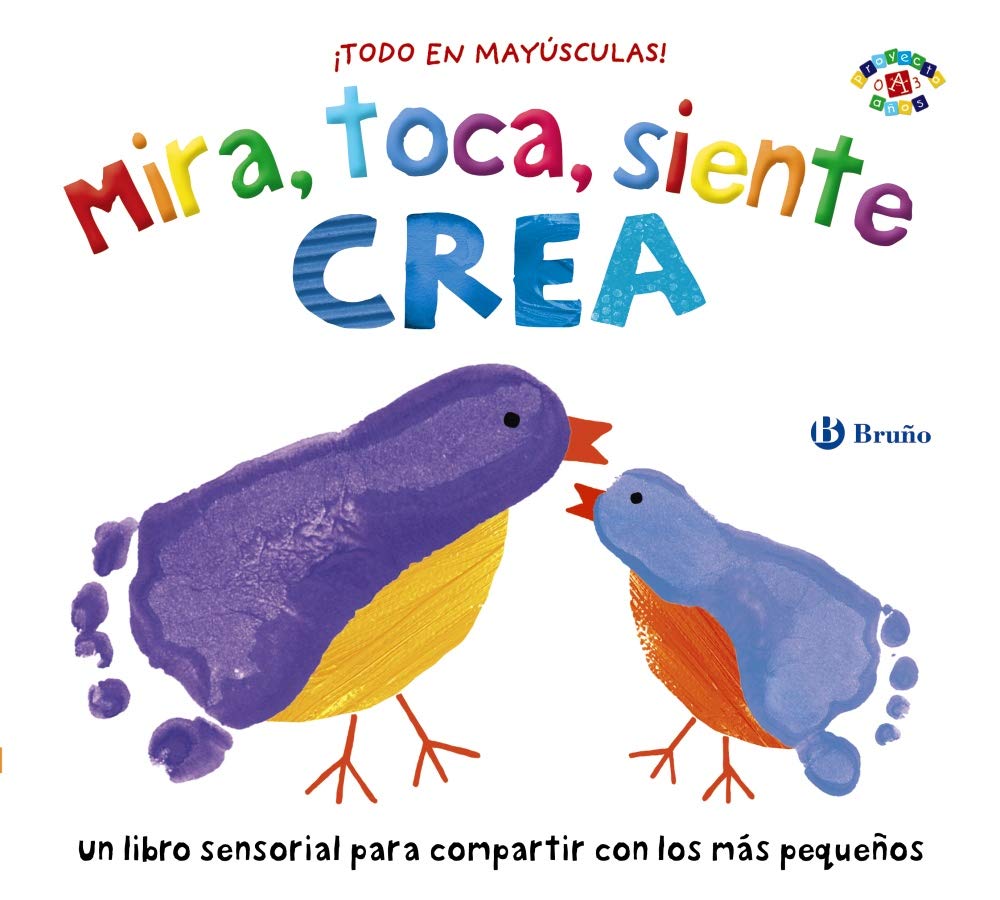 Libro: Mira, toca, siente. Crea (Castellano - A PARTIR DE 0 AÑOS - PROYECTO DE 0 A 3 AÑOS - Libros sensoriales)