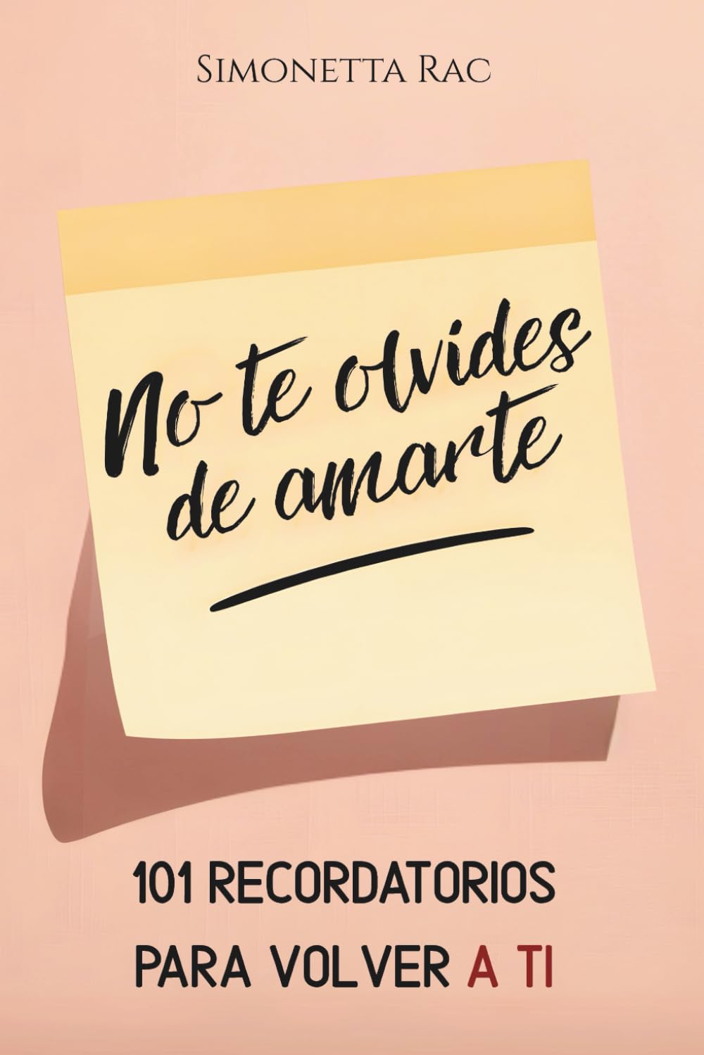 Libro: No te olvides de amarte: 101 recordatorios para volver a ti