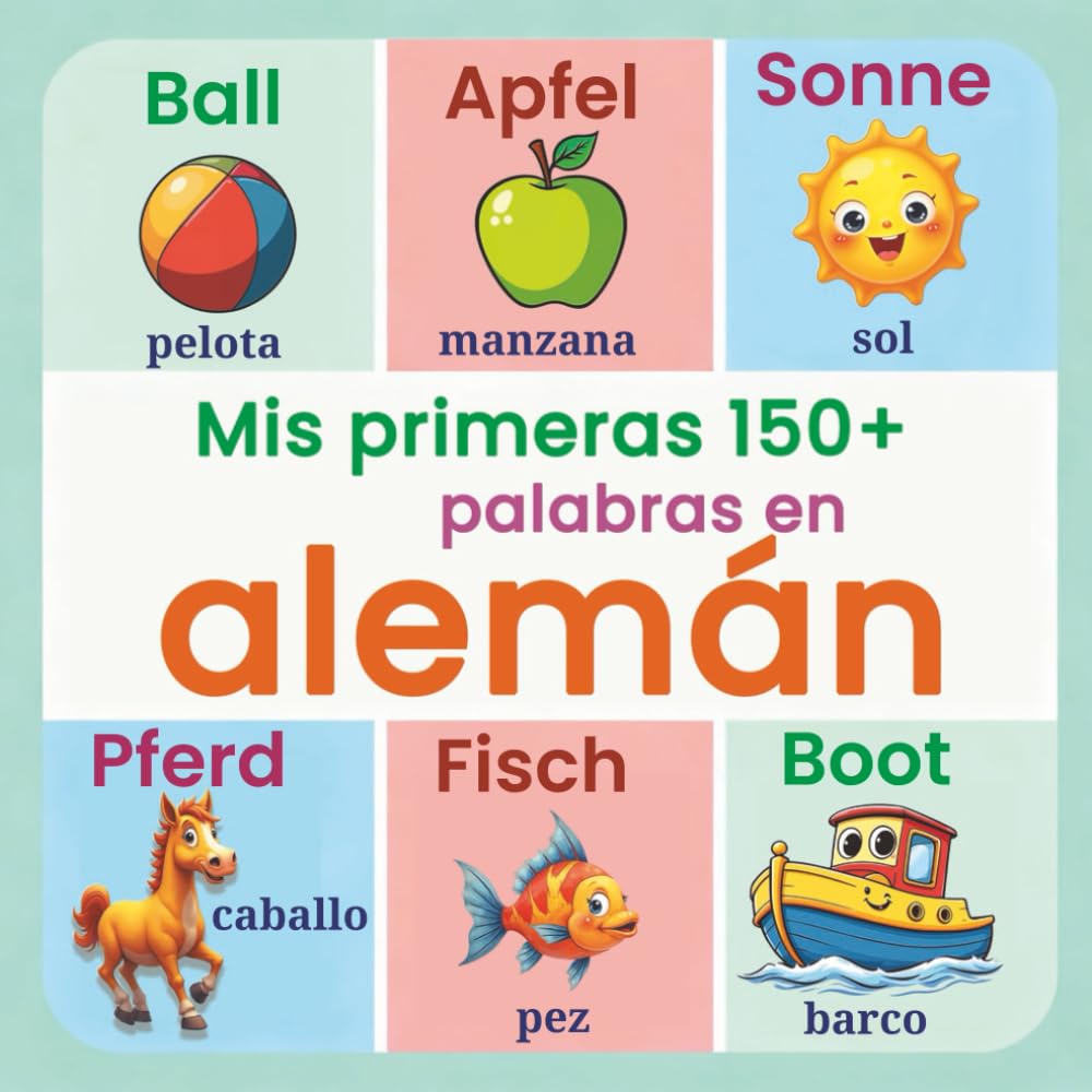 Libro: Mis primeras 150+ palabras en alemán: Libro ilustrado bilingüe Español–Alemán para niños | Vocabulario visual y colorido para aprender alemán de ... visual (a partir de 2 años) (Spanish Edition)