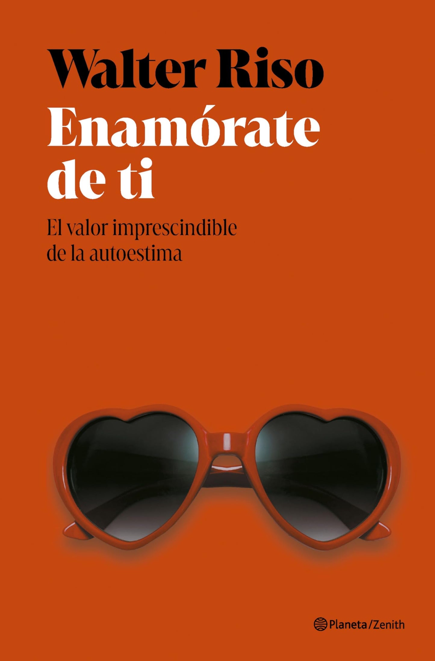 Libro: Enamórate de ti: El valor imprescindible de la autoestima (Nueva Biblioteca Walter Riso)