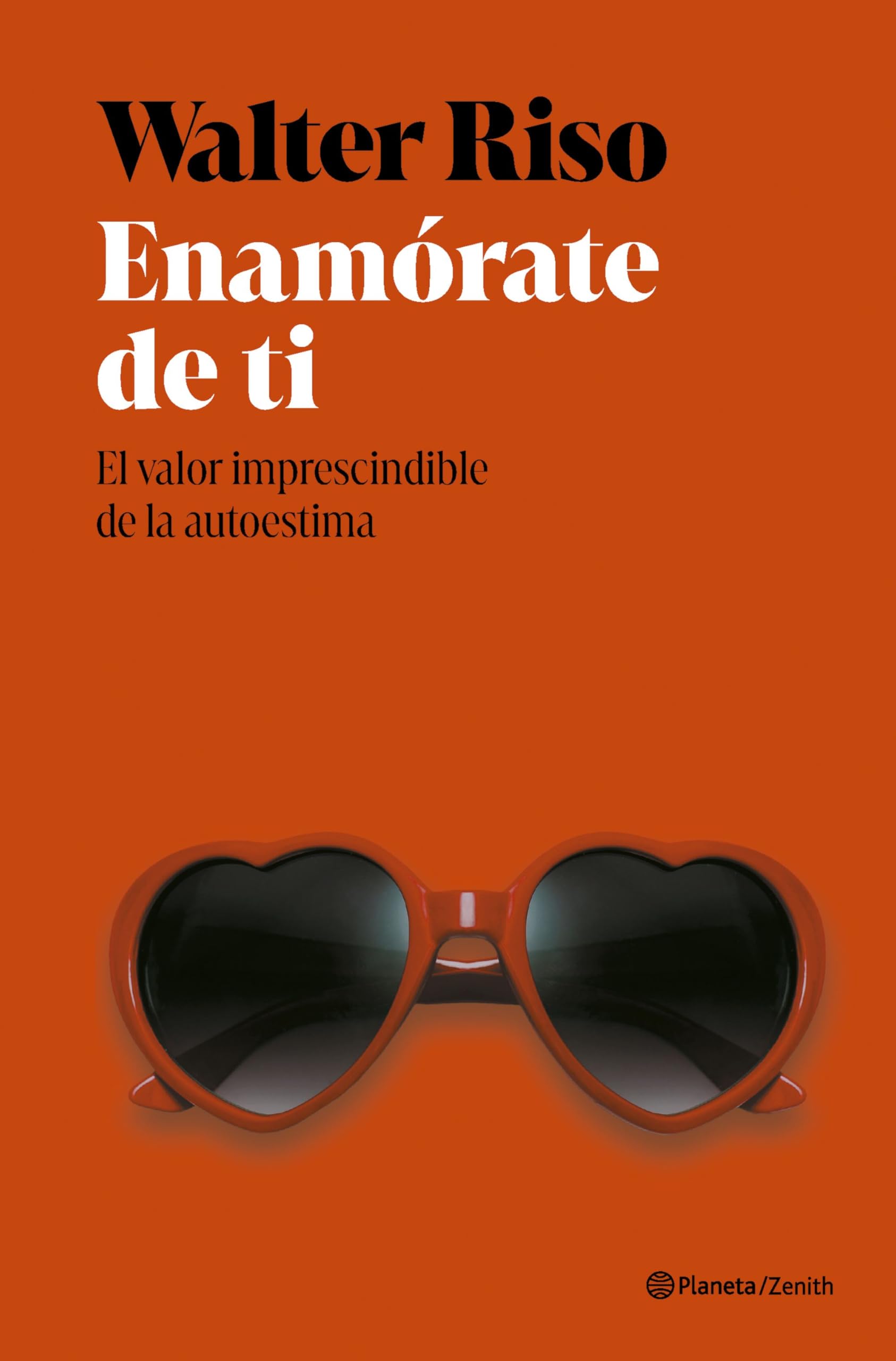 Libro: Enamórate de ti: El valor imprescindible de la autoestima (Nueva Biblioteca Walter Riso)
