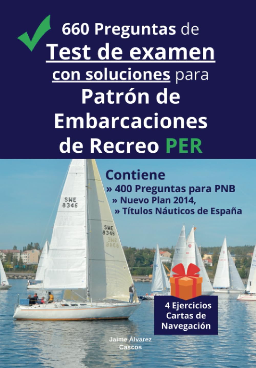 Libro: 660 Preguntas de Test de examen con soluciones para Patrón de Embarcaciones de Recreo PER: Contiene 400 Preguntas para PNB Nuevo Plan 2014, Títulos Náuticos de España (Spanish Edition)